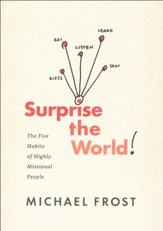 Surprise the World! The Five Habits of Highly Missional People