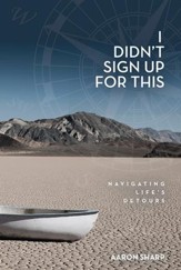 I Didn't Sign Up for This: Navigating Life's Detours - eBook