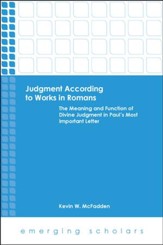 Judgment According to Works in Romans: The Meaning and Function of Divine Judgment in Paul's Most Important Letter