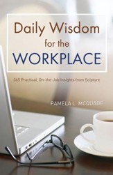 Daily Wisdom for the Workplace: Practical, On-the-Job Insights from Scripture - eBook