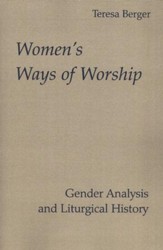 Women's Ways of Worship: Gender Analysis & Liturgical History