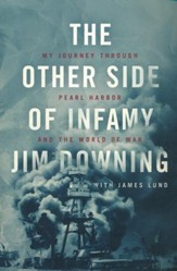 The Other Side of Infamy: My Journey Through Pearl Harbor and the World of War