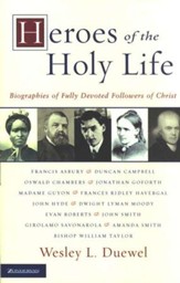 Heroes of the Holy Life: Biographies of Fully Devoted Followers of Christ