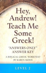 Hey, Andrew! Teach Me Some Greek! Level 2 Answers Only Answer Key