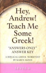 Hey, Andrew! Teach Me Some Greek! Level 6 Answers Only Answer Key