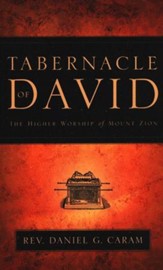 Tabernacle of David: The Higher Worship of Mount Zion