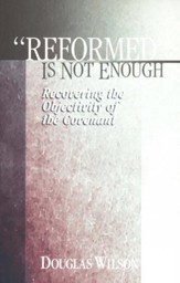 Reformed Is Not Enough: Recovering the Objectivity of the Covenant