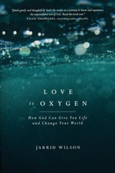Love Is Oxygen: How God Can Give You Life and Change Your World - Slightly Imperfect