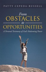 From Obstacles to Opportunities: A Personal Testimony of God's Redeeming Power - eBook