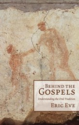 Behind the Gospels: Understanding the Oral Tradition