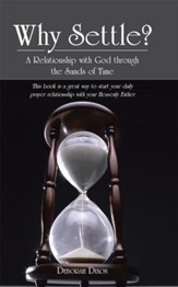 Why Settle?: A Relationship with God through the Sands of Time - eBook