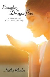 Remember the Dragonflies: A Memoir of Grief and Healing - eBook