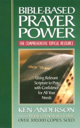 Bible-Based Prayer Power: Using Relevant Scripture to Pray with Confidence for All Your Needs - eBook