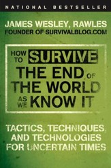 How to Survive the End of the World as We Know It: Tactics, Techniques, and Technologies for Uncertain Times - eBook