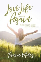 Love Life Again: Finding Joy When Life is Hard - Slightly Imperfect