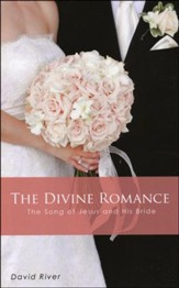 The Divine Romance: The Song Of Jesus And His Bride