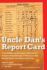 Uncle Dan's Report Card: From Toddlers to Teenagers, Helping Our Children Build Strength of Character with Healthy Habits and Values Every Day - eBook