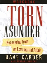Torn Asunder Workbook: Recovering from an Extramarital Affair