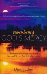 Remembering God's Mercy: Redeem the Past and Free Yourself from Painful Memories