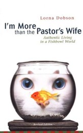 I'm More Than the Pastor's Wife: Authentic Living in a Fishbowl World