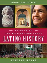 Everything You Need to Know About Latino History: 2008 Edition - eBook