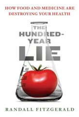 The Hundred-Year Lie: How to Protect Yourself from the Chemicals That Are Destroying Your Health - eBook