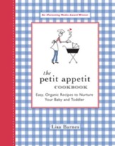 The Petit Appetit Cookbook: Easy, Organic Recipes to Nurture Your Baby and Toddler - eBook