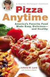 Pizza Anytime: A Healthy Exchanges Cookbook - eBook