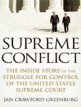 Supreme Conflict: The Inside Story of the Struggle for Control of the United States Supreme Court - eBook