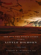 The Day the World Ended at Little Bighorn: A Lakota History - eBook