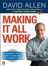 Making It All Work: Winning at the Game of Work and the Business of Life - eBook