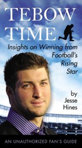 Tebow Time: Insights on Winning from Football's Rising Star - eBook