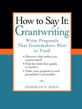 How to Say It: Grantwriting: Write Proposals That Grantmakers Want to Fund - eBook