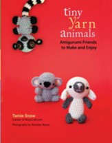 Tiny Yarn Animals: Amigurumi Friends to Make and Enjoy - eBook