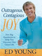 Outrageous, Contagious Joy: Five Big Questions to Help You Discover One Great Life - eBook