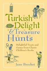 Turkish Delight & Treasure Hunts: Delightful Treats and Games from Classic Children's Books - eBook