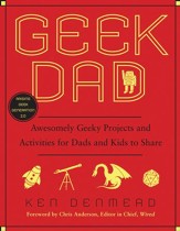 Geek Dad: Awesomely Geeky Projects and Activities for Dads and Kids to Share - eBook