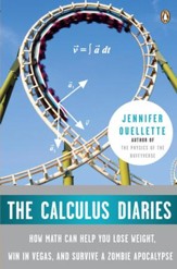 The Calculus Diaries: How Math Can Help You Lose Weight, Win in Vegas, and Survive a Zombie Apocalypse - eBook