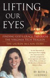 Lifting Our Eyes: Finding God's Grace Through the Virginia Tech Tragedy The Lauren McCain Story - eBook