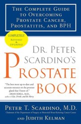 Dr. Peter Scardino's Prostate Book, Revised Edition: The Complete Guide to Overcoming Prostate Cancer, Prostatitis, and BPH - eBook