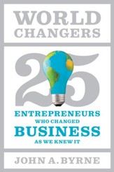 World Changers: 25 Entrepreneurs Who Changed Business as We Knew It - eBook