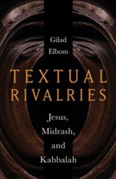 Textual Rivalries: Jesus, Midrash, and Kabbalah