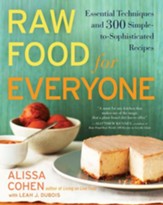 Raw Food for Everyone: Essential Techniques and 300 Simple-to-Sophisticated Recipes - eBook