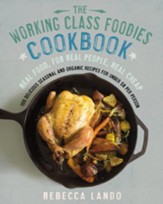 The Working Class Foodies Cookbook: 100 Delicious Seasonal and Organic Recipes for Under $8 perPerson - eBook
