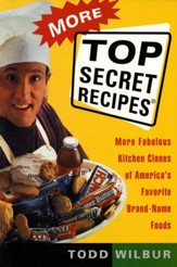 More Top Secret Recipes: More Fabulous Kitchen Clones of America's Favorite Brand-Name Foods - eBook