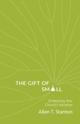 The Gift of Small: Embracing Your Church's Vocation