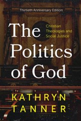 The Politics of God: Christian Theologies and Social Justice, Thirtieth Anniversary Edition