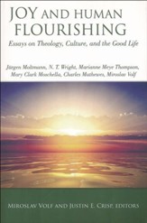 Joy and Human Flourishing: Essays on Theology, Culture and the Good Life