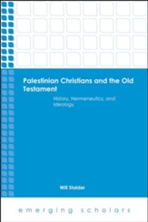 Palestinian Christians and the Old Testament History, Hermeneutics, and Ideology