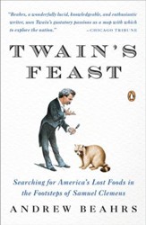 Twain's Feast: Searching for America's Lost Foods in the Footsteps of Samuel Clemens - eBook